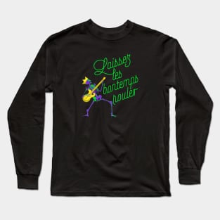 Laissez les bon temps rouler Long Sleeve T-Shirt